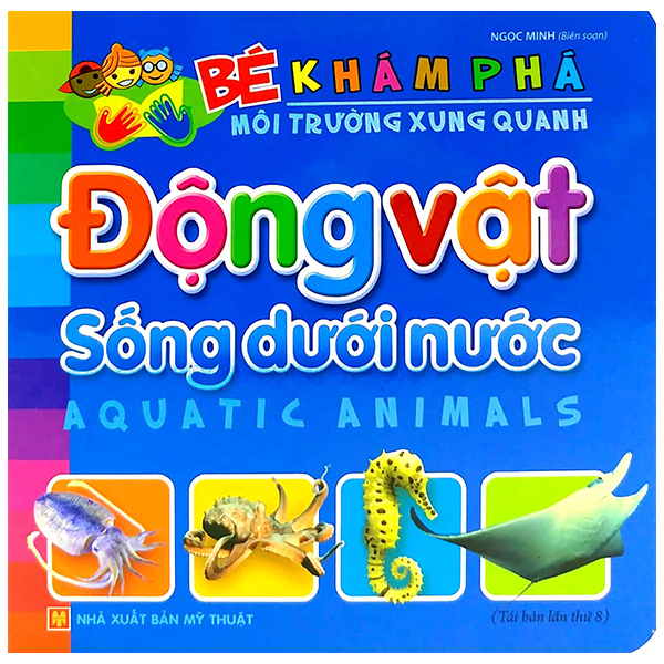 Bé Khám Phá Môi Trường Xung Quanh - Động Vật Sống Dưới Nước - Bìa Cứng (Tái Bản 2026) - Ảnh 1