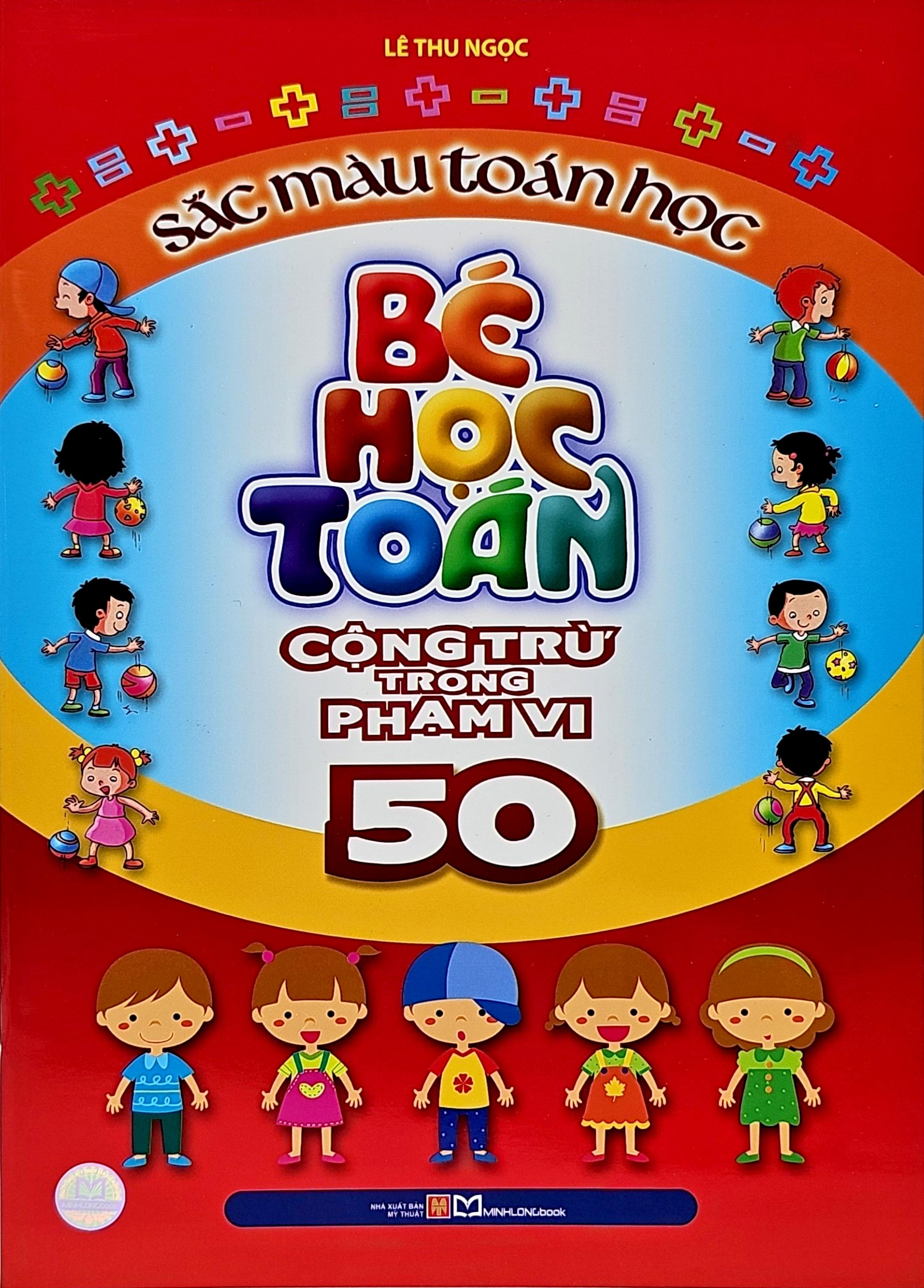 Bộ Bé Học Toán - Cộng Trừ Trong Phạm Vi 50 - Sắc Màu Toán Học (Tái Bản 2026) - Ảnh 2