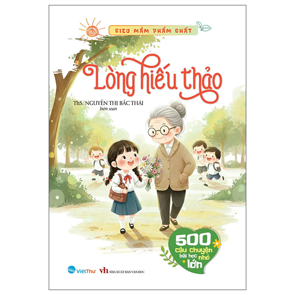 Bộ Gieo Mầm Phẩm Chất - 500 Câu Chuyện Nhỏ Bài Học Lớn - Lòng Hiếu Thảo