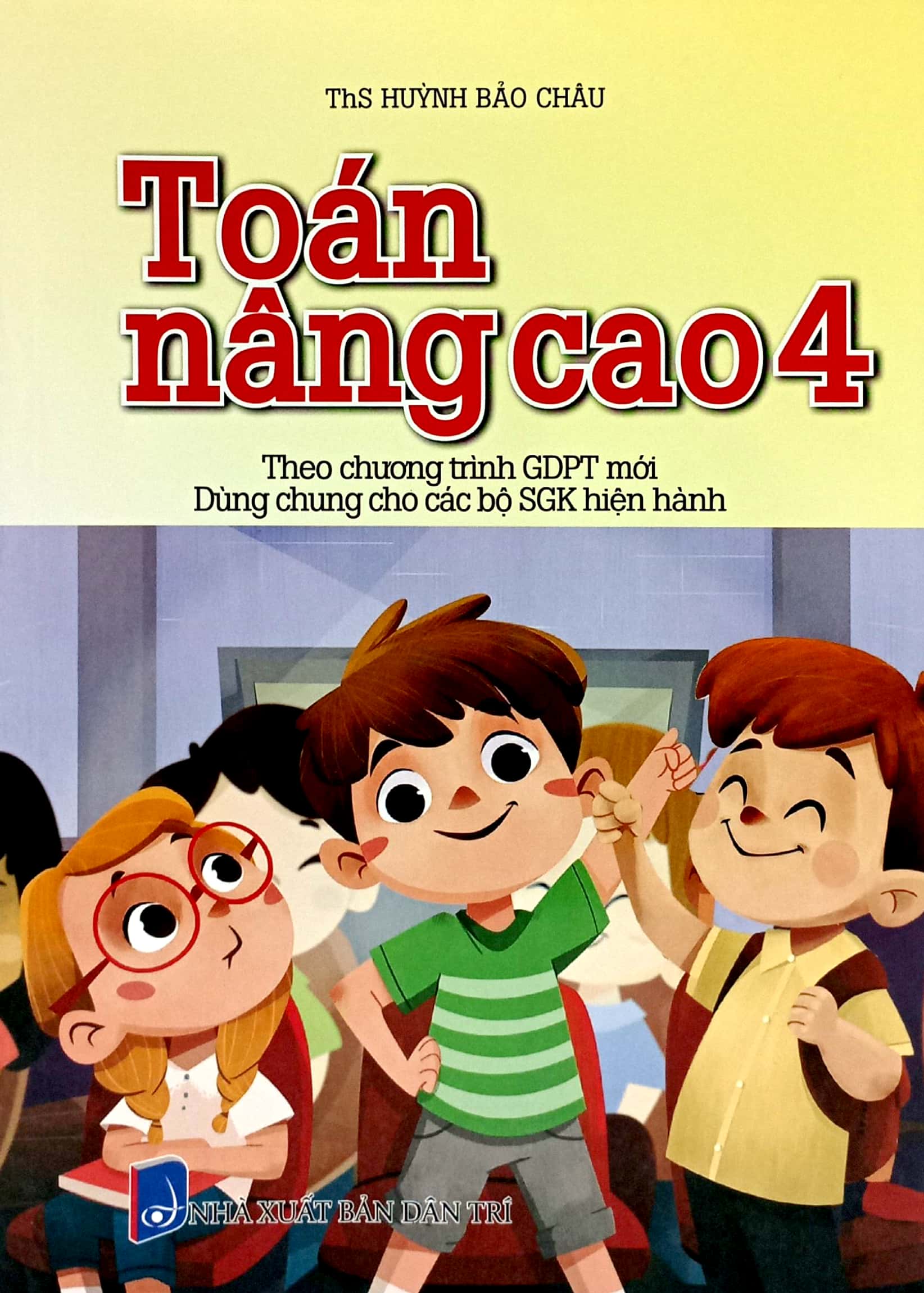 Bo
Toan Nang Cao 4 (Theo Chuong Trinh Giao Duc Pho Thong Moi - Dung Chung Cho Cac Bo SGK Hien Hanh) - Ảnh 2