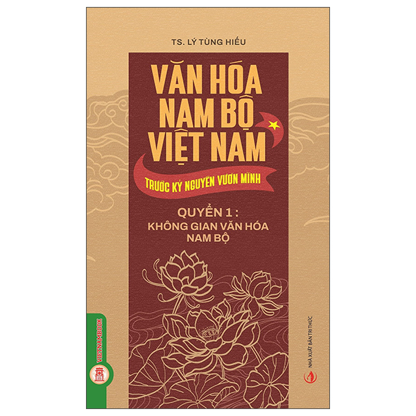 Bộ
Văn Hóa Nam Bộ Việt Nam Trước Kỷ Nguyên Vươn Mình - Quyển 2 - Các Chủ Thể Văn Hóa Nam Bộ - Ảnh 2