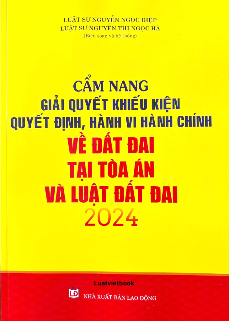 cấm nang giải quyết khiếu nại quyết định, hành vi, hành chính về đất đai tại tòa án và luật đất đai 2024 - Ảnh 2