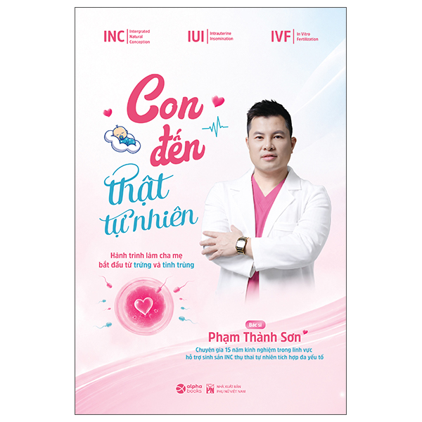 Con Đến Thật Tự Nhiên - Hành Trình Làm Cha Mẹ Bắt Đầu Từ Trứng Và Tinh Trùng - Ảnh 1