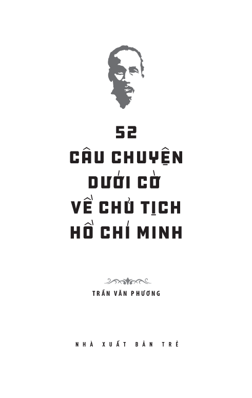 di sản hồ chí minh: 52 câu chuyện dưới cờ về chủ tịch hồ chí minh - Ảnh 3