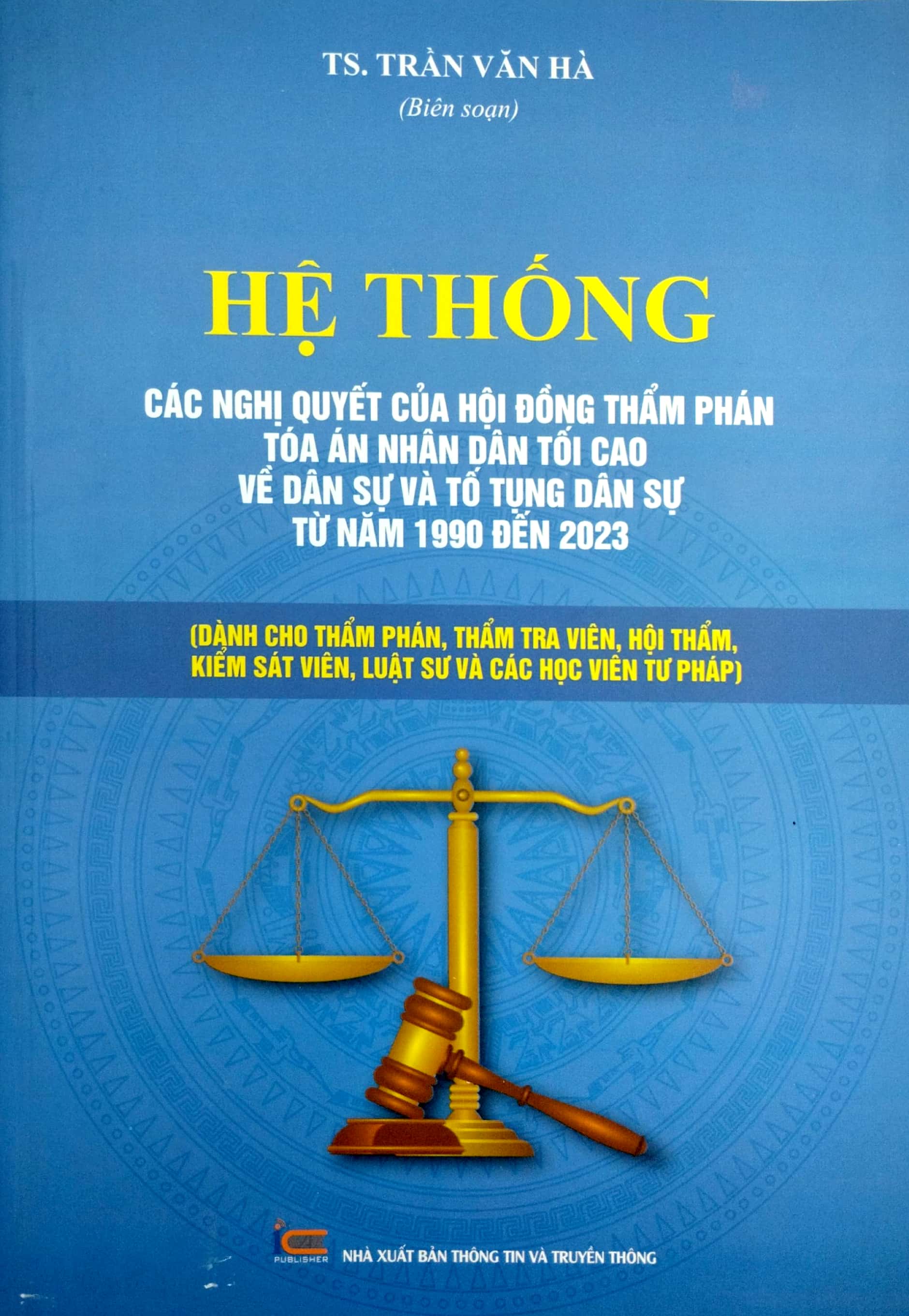 hệ thống các nghị quyết của hội đồng thẩm phán tòa án nhân dân tối cao về dân sự và tố tụng dân sự từ năm 1990 đến 2023 (dành cho phẩm phán, thẩm tra viên, hội thẩm, kiểm soát viên, luật sự và các học viên tư pháp) - Ảnh 2