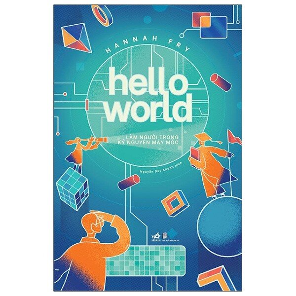 hello world - làm người trong kỷ nguyên máy móc - Ảnh 3