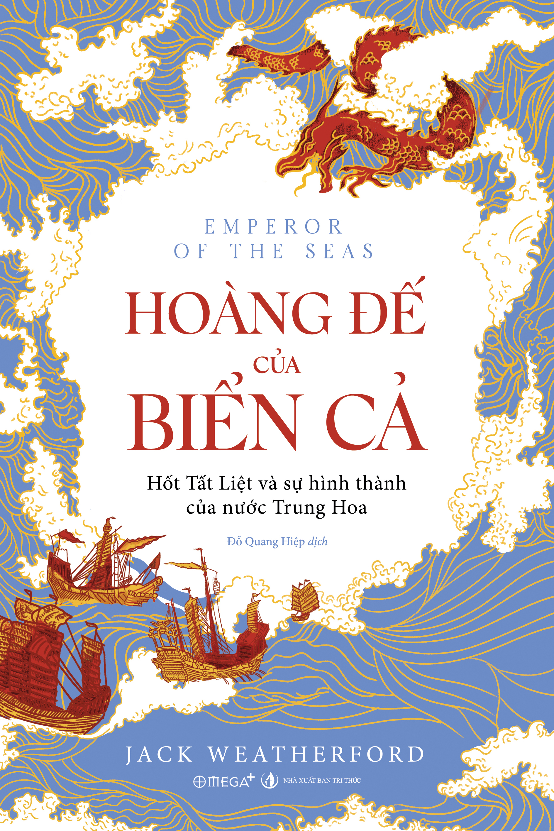 Hoàng Đế Của Biển Cả - Hốt Tất Liệt Và Sự Hình Thành Của Nước Trung Hoa - Ảnh 2