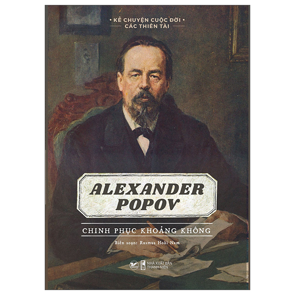 kể chuyện cuộc đời các thiên tài: alexander popov - chinh phục khoảng không - Ảnh 2