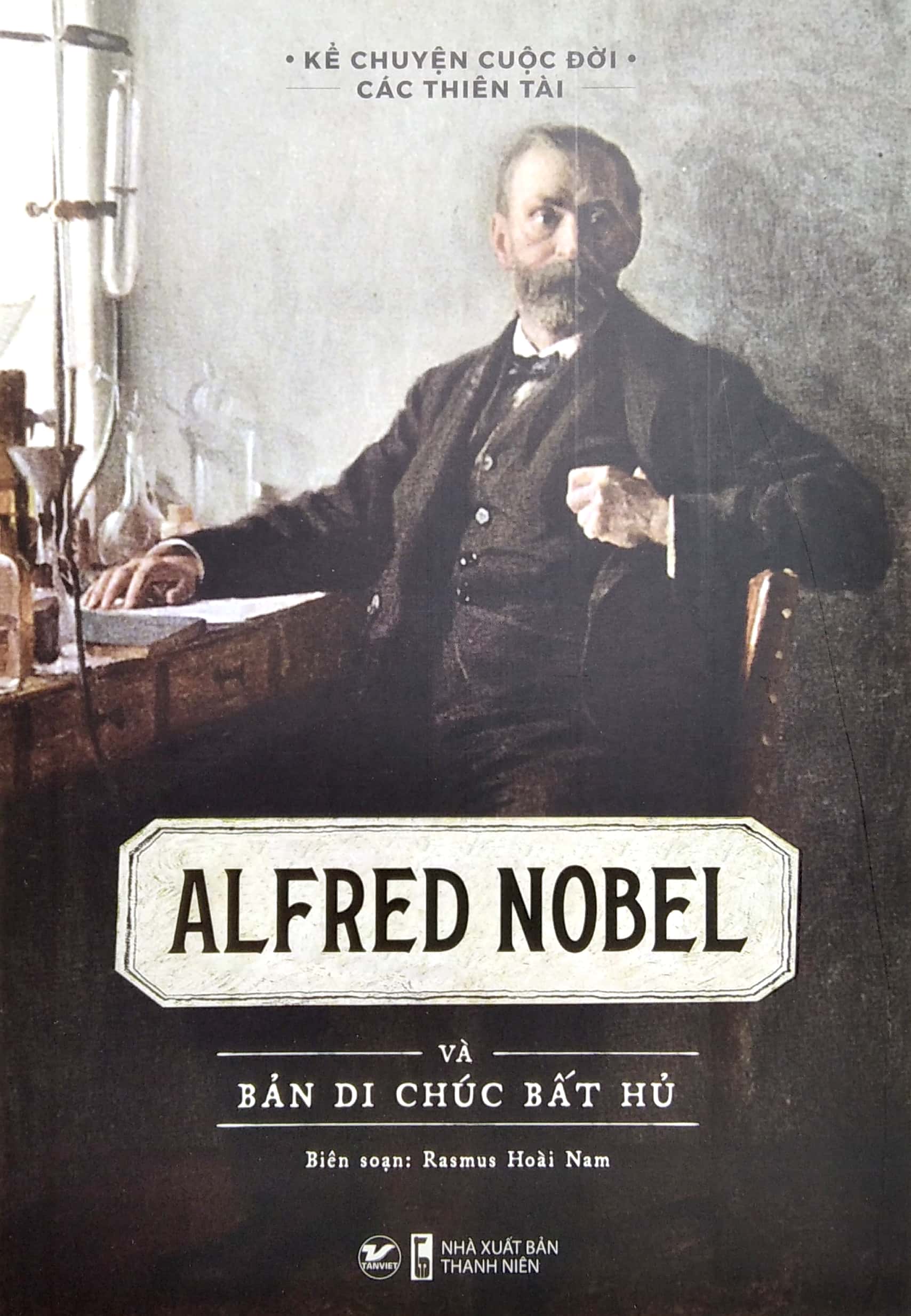 kể chuyện cuộc đời các thiên tài: alfred nobel và bản di chúc bất hủ - Ảnh 2