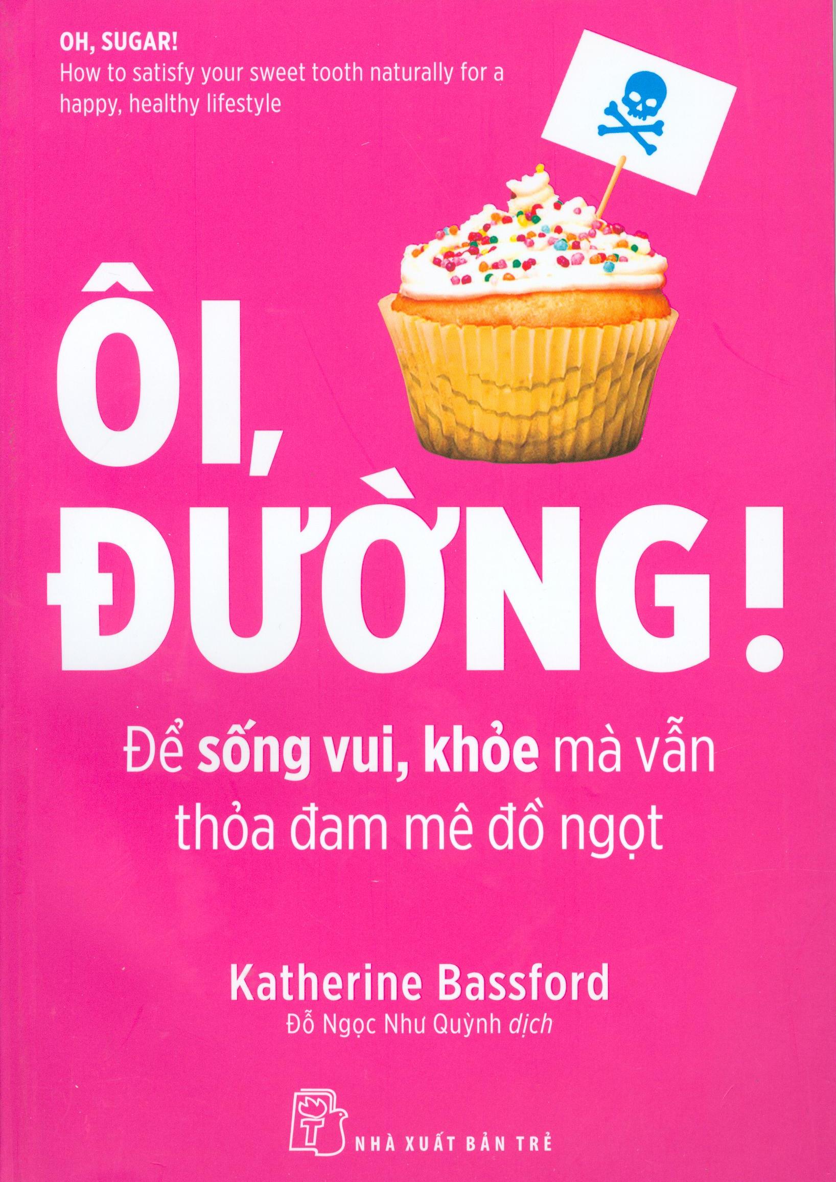 ôi, đường! để sống vui, khỏe mà vẫn thỏa đam mê đồ ngọt - Ảnh 2
