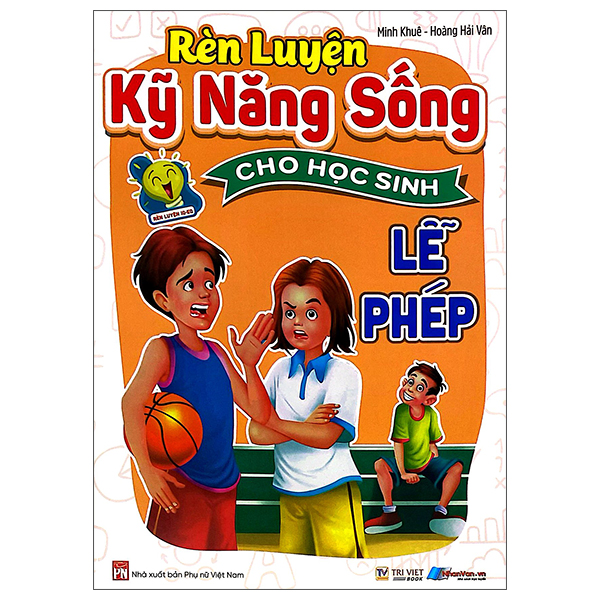 Rèn Luyện Kỹ Năng Sống Cho Học Sinh - Cao Thượng - Ảnh 13