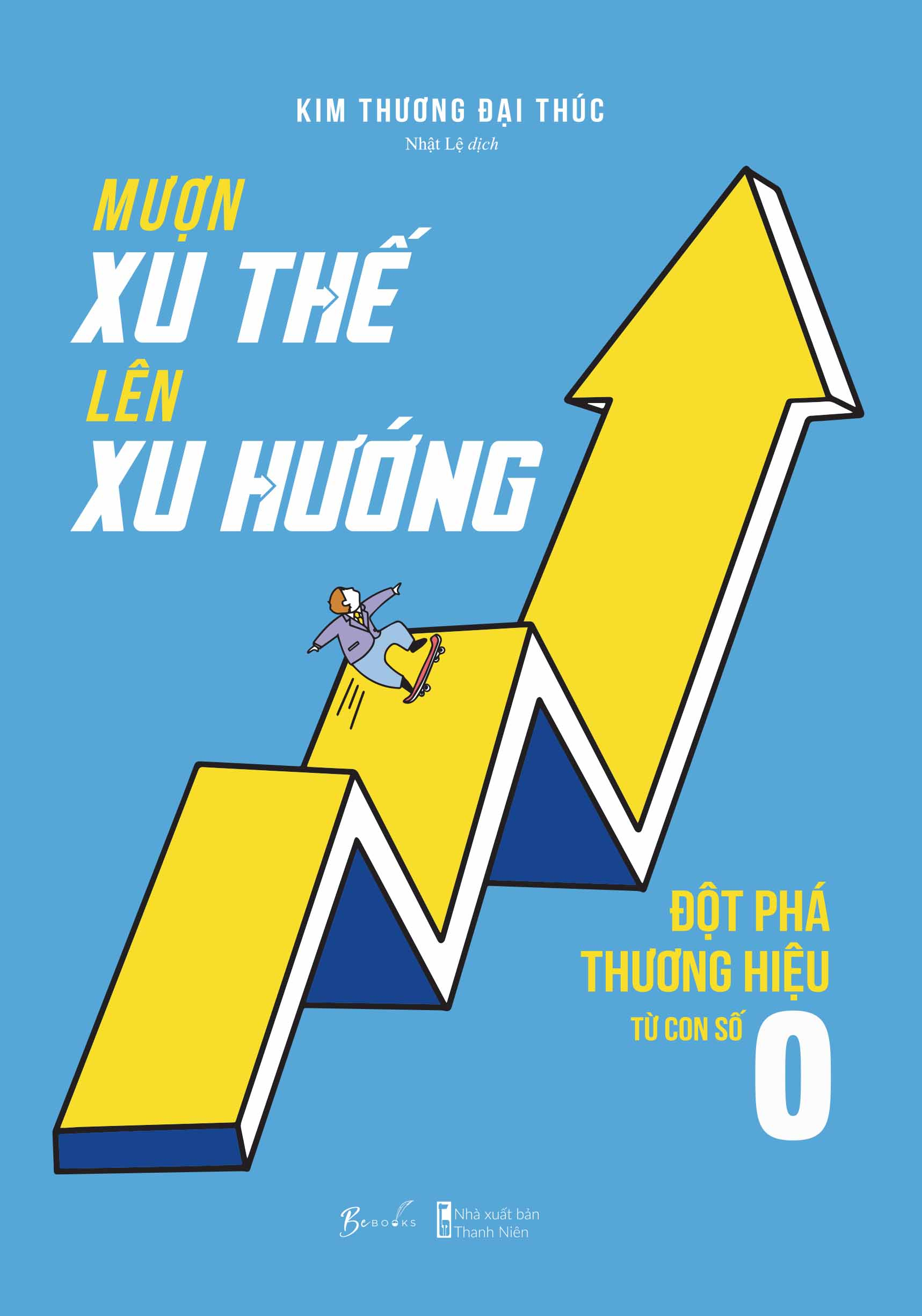 [Sách Đồng Giá 40K] Mượn Xu Thế, Lên Xu Hướng - Đột Phá Thương Hiệu Từ Con Số 0 - Ảnh 2