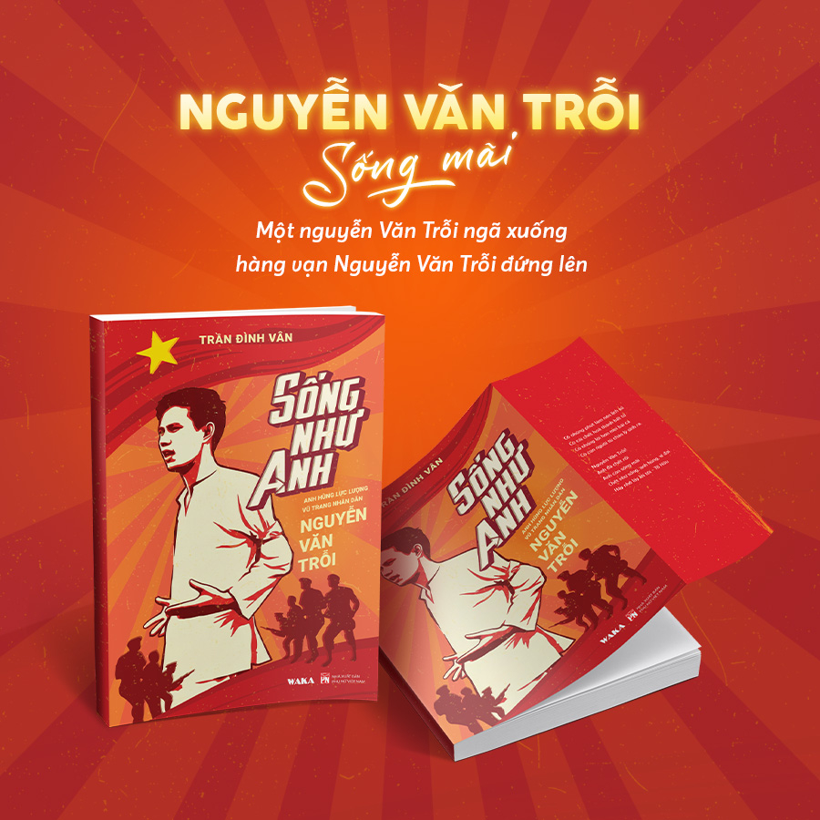 Sống Như Anh - Anh Hùng Lực Lượng Vũ Trang Nhân Dân Nguyễn Văn Trỗi - Tặng Kèm Đai Sách Kỷ Niệm + Bookmark + Bộ Tem Anh Nguyễn Văn Trỗi Độc Quyền - Ảnh 8