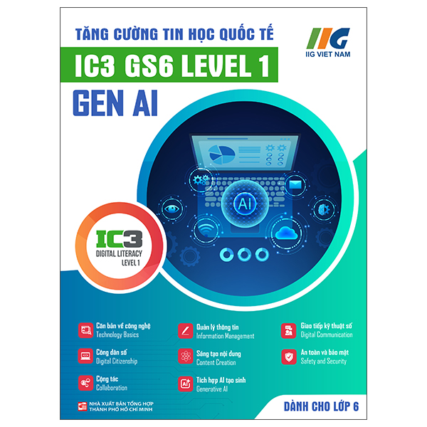 Tăng Cường Tin Học Quốc Tế - IC3 GS6 Level 3 - Gen AI - Dành Cho Lớp 8 - Ảnh 2