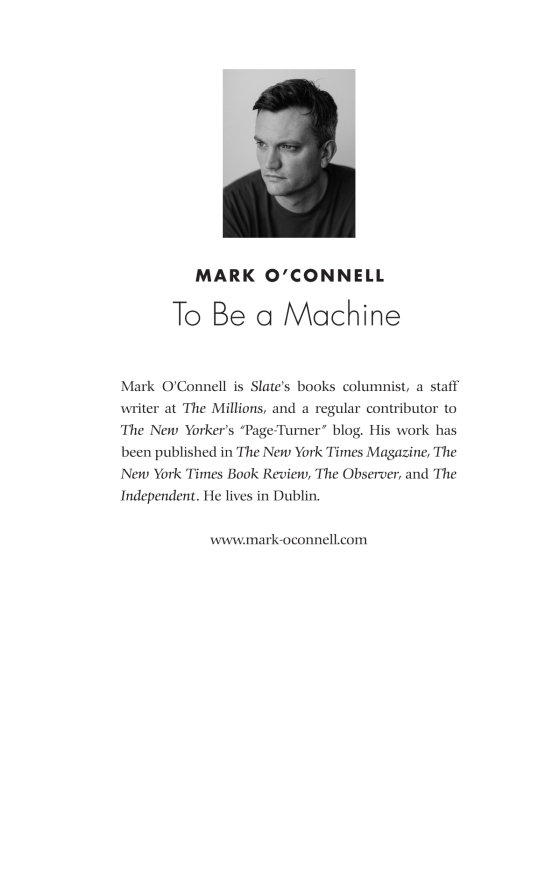 to be a machine - adventures among cyborgs, utopians, hackers, and the futurists solving the modest problem of death - Ảnh 5