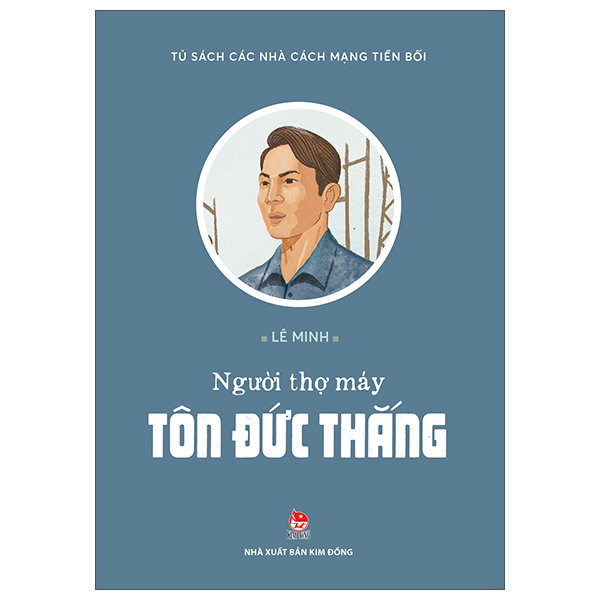 Tủ Sách Các Nhà Cách Mạng Tiền Bối - Nguyễn Thị Minh Khai - Khúc Hát Vườn Trầu - Ảnh 10