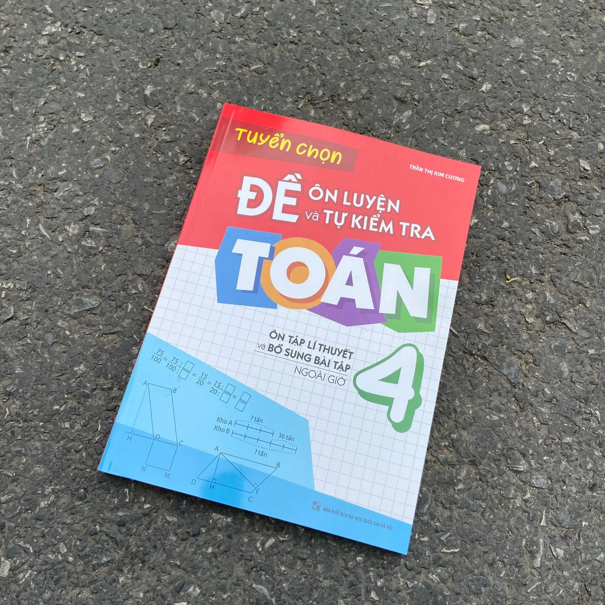 Tuyển Chọn Đề Ôn Luyện Và Tự Kiểm Tra Toán 4 - Ôn Tập Lí Thuyết Và Bổ Sung Bài Tập Ngoài Giờ (Tái Bản 2025) - Ảnh 3